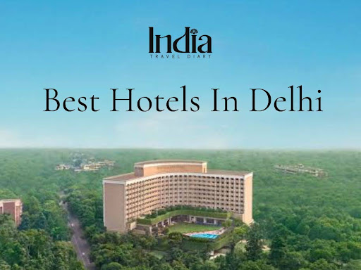 Best Hotels in Delhi: Where Should You Stay for an Unforgettable Visit?