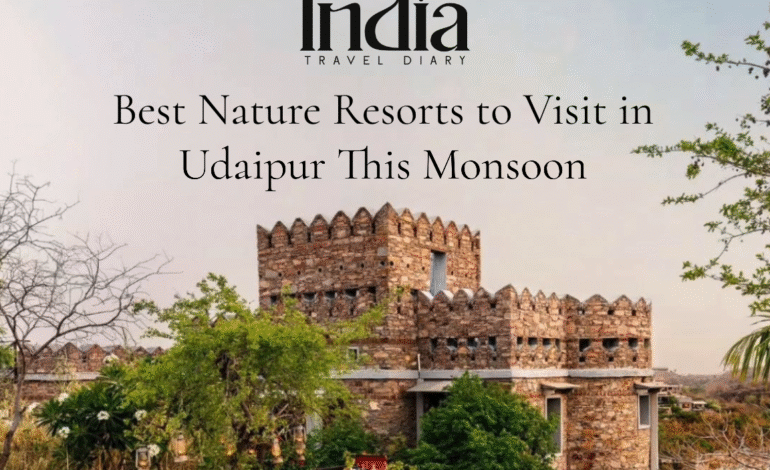Best Nature Resorts to Visit in Udaipur This Monsoon